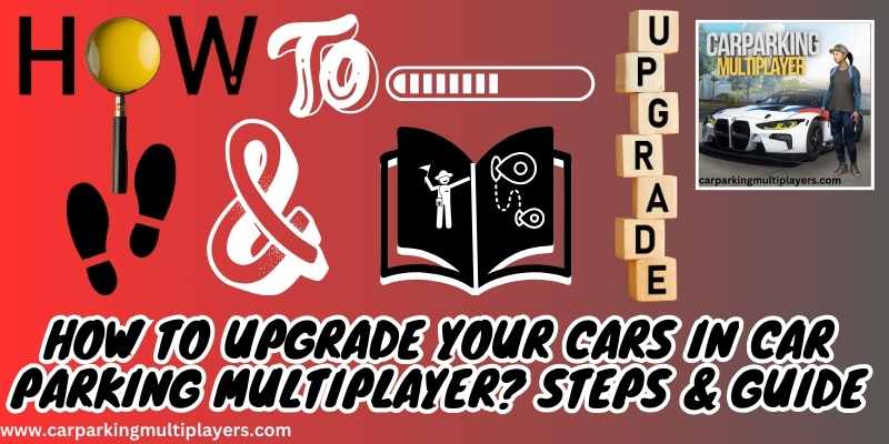 How to Upgrade Your Cars in Car Parking Multiplayer? Steps & Guide 2023