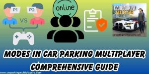 Modes In Car Parking Multiplayer Comprehensive Guide 2023