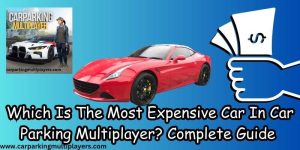 Most expensive car in Car Parking Multiplayer