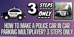 how to make Police car in Car Parking Multiplayert