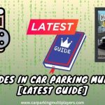 Cheat Codes In Car Parking Multiplayer [Latest Guide]